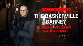 The Baskerville Barney Escalation  Full SA Tutorial  HITMAN 3 [upl. by Lathrope448]