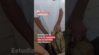 Estudiante de Cetis 83 amenaza con cuchillo a su maestra  N Shorts [upl. by Eihtak898]