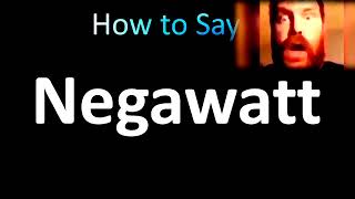 How to Pronounce Negawatt Meme [upl. by Featherstone]