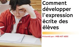 Comment développer lexpression écrite des élèves [upl. by Aneehsal]