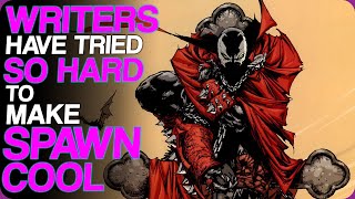 Wiki Weekdays  Writers Have Tried So Hard To Make Spawn Cool [upl. by Gnilrets]