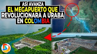 Así Avanza el Megapuerto que revolucionará a Urabá en Colombia  Puerto Antioquia a Menos de un Año [upl. by Seppala]