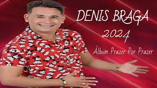 DENIS BRAGA  ÁLBUM PRAZER POR PRAZER  2024 [upl. by Keeton587]