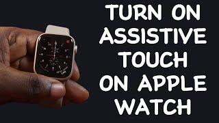 How to Turn on Assistive Touch on Apple Watch [upl. by Eliak807]