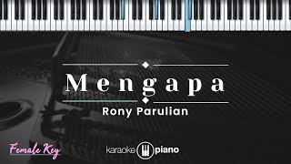 Mengapa  Rony Parulian KARAOKE PIANO  FEMALE KEY [upl. by Kcirtapnhoj780]