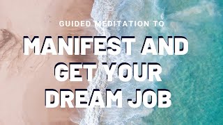 Meditation for Manifesting Your Dream Job [upl. by Amado28]