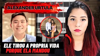 ALEXANDER URTULA  ELE TIROU A PROPRIA VIDA PORQUE ELA MANDOU [upl. by Jasen499]