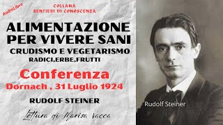 ALIMENTAZIONE PER VIVERE SANI crudismo e vegetarismo  di Rudolf Steiner [upl. by Hoang965]