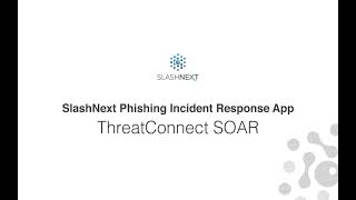 ThreatConnect SOAR and SlashNext Phishing IR [upl. by Auj]