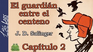 EL GUARDIÁN ENTRE EL CENTENO JD Salinger  Audiolibro  Capítulo 2  Narrado por Habib Homsi [upl. by Stila859]