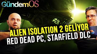 ALIEN ISOLATION GERİ DÖNÜYOR  OYUN DEVİNDE KRİZ  Oyun Haberleri GündemOS [upl. by Mendes]