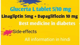 Glucerta L 510 mg  Linagliptin 5 mg  Dapagliflozin 10 mg  Uses  Sideeffects All information [upl. by Kristo948]