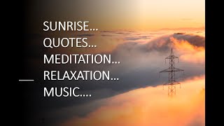 SUNRISEQUOTESMEDITATION RELAXATION NATURE  and MUSIC [upl. by Ahseiyn]