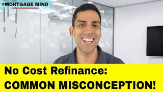 No Cost Refinance Common Misconceptions [upl. by Lontson399]