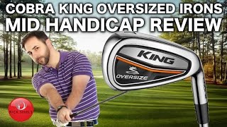 COBRA KING OVERSIZED IRONS MID HANDICAPPER REVIEW [upl. by Bianchi]