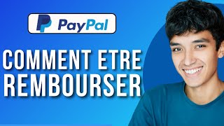 Comment Etre Rembourser Sur PayPal  Guide Complet [upl. by Tressia]