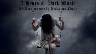 2 Hours of Dark Music by Adrian von Ziegler [upl. by Nuahs]