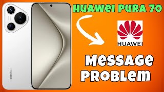 Huawei Pura 70 Message Problem Fix  How to solve message issued  Message not working issue [upl. by Hanson]