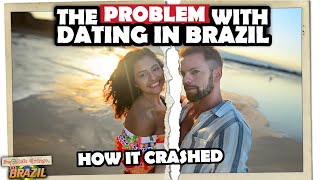 The Problem Dating in Brazil  How My Relationship Crashed  Jealousy Cheating amp LongDistance [upl. by Nawuq]