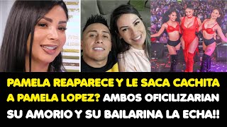 PAMELA REAPARECE Y LE SACA CACHITA A LOPEZ AMBOS OFICILIZARIAN SU AMORIO Y SU BAILARINA LA ECHA [upl. by Emirak]