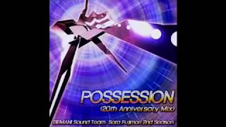 POSSESSION 20th Anniversary Mix  BEMANI Sound Team quotSota Fujimori 2nd Seasonquot [upl. by Gniliem92]