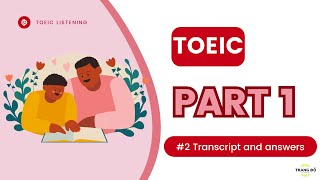 PART 1 TOEIC LISTENING PRACTICE 2  ANSWERS AND TRANSCRIPT [upl. by Dorin]