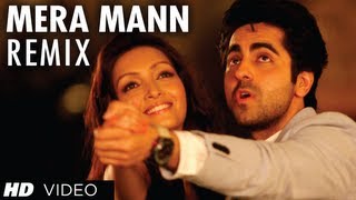 Mera Mann Full Song Remix Nautanki Saala  Ayushmann Khurrana Kunaal Roy Kapur [upl. by Vlada839]