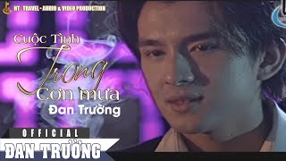 CUỘC TÌNH TRONG CƠN MƯA  ĐAN TRƯỜNG [upl. by Brade]