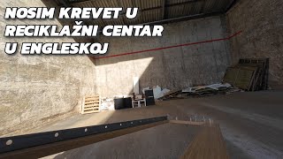 Nosim krevet u reciklažni centar u Engleskoj [upl. by Past]