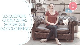 Les questions qu’on n’ose pas poser sur l’accouchement  Sage femme [upl. by Idola]