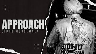 APPROACH  Sidhu Moosewala Official Music Video Latest Punjabi Song LegendVisuals [upl. by Ellersick485]