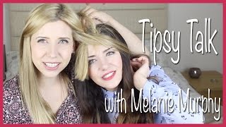 Tipsy Talk with Melanie Murphy [upl. by Aleksandr]