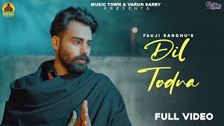 Dil Todna  Full Video  Fauji Sandhu  Akash Jandu  Latest Punjabi Sad Songs 2024  New Sad Songs [upl. by Amadas]