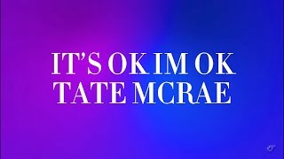 TATE MCRAE ITS OK IM OK [upl. by Ttej]