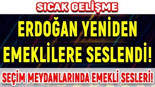 Sıcak Gelişme Gelişme Erdoğan Yeniden Emekliye Seslendi Seçim Meydanlarında Emekli Sesleri [upl. by Arsuy468]