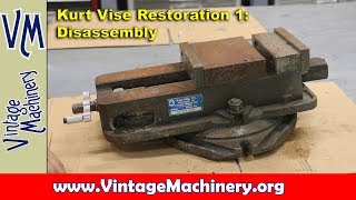 Kurt Vise Restoration  Part 1 Disassembly [upl. by Pytlik]