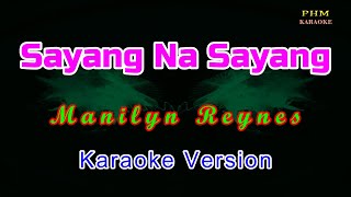 ♫ Sayang Na Sayang  Manilyn Reynes ♫ KARAOKE VERSION ♫ [upl. by Animrelliug]