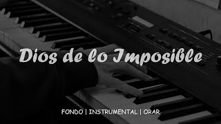 Piano Instrumental Para ORAR  Dios de lo Imposible  Sin Anuncios Intermedios [upl. by Melgar]