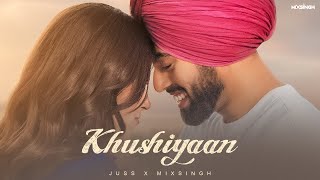 KHUSHIYAAN Official Video Juss × MixSingh  Latest Punjabi Songs 2024 [upl. by Roe427]