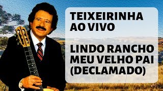 Teixeirinha  Ao Vivo  Lindo Rancho e Meu Velho Pai [upl. by Eillim]