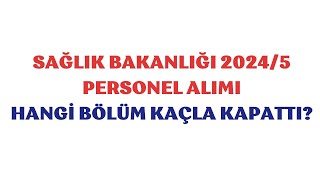 Sağlık Bakanlığı Personel Alımı HANGİ BÖLÜM KAÇLA KAPATTI [upl. by Ahsieken]