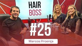 MARCOS PROENÇA  HAIRBOSS PODCAST 25 [upl. by Neneek]