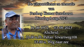 De uitvaartdienst en crematie van Perdeep Kumar Sewcharan Dinsdag 8 aug 2023 [upl. by Hanforrd685]