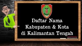 Daftar Nama Kabupaten amp Kota di Kalimantan Tengah [upl. by Karole]