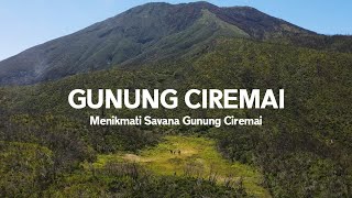 GUNUNG CIREMAI Jalur Satusatunya Yang Melewati Padang Savana  Via Trisakti Sadarehe [upl. by Atiuqrehs]