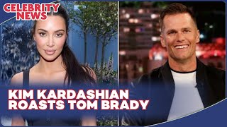 Kim Kardashian Roasts Tom Brady I Celebrity News [upl. by Hujsak]