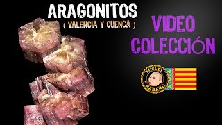 VIDEO COLECCIÓN quot ARAGONITOS CUENCA Y VALENCIA quot [upl. by Hose]