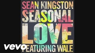 Sean Kingston  Seasonal Love Audio ft Wale [upl. by Llebana495]