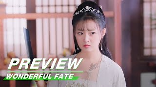 Preview Wonderful Fate EP07  奇妙的命运呀  iQiyi [upl. by Judon]