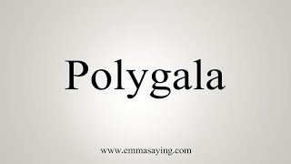 How To Say Polygala [upl. by Chuch]